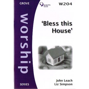 Grove Worship - W204 Bless This House By John Leach & Liz Simpson